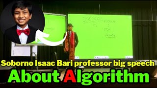 Soborno Isaac Bari professor big speech about algorithm [upl. by Xxam]