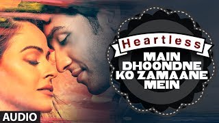 Heartless Main Dhoondne Ko Zamaane Mein Full Song  Arijit Singh  Adhyayan Suman Ariana Ayam [upl. by Ardnekahs]