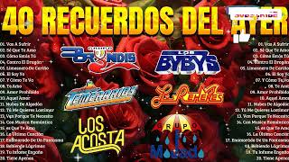 GRUPERAS INMORTALES  LOS ACOSTA BRONCO TEMERARIOS BRYNDIS BYBYS  MIX ROMANTICAS [upl. by Idur]