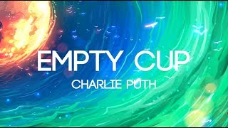 Charlie Puth  Empty Cups LyricsLyrics Video [upl. by Annoeik]