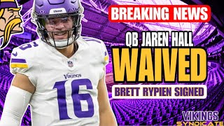 BREAKING The Minnesota Vikings Waive QB Jaren Hall and SIGN QB Brett Rypien [upl. by Wrand]