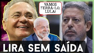 🚨LIRA DESTRUÍDO POR LULA E RENAN Ficou sem saída [upl. by Fonzie]