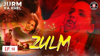 Zulm  Latest Episode 14  Jurm Ka Khel  Crime Patrol  BA1U [upl. by Mechling]