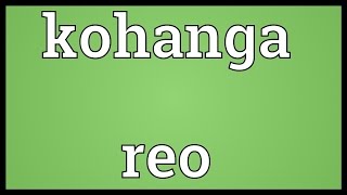 Kohanga reo Meaning [upl. by Miko]