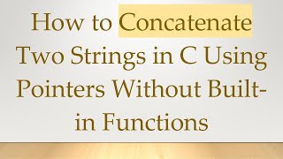 How to Concatenate Two Strings in C Using Pointers Without Builtin Functions [upl. by Abbye]