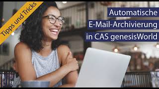 CAS genesisWorld  Emails automatisch archivieren und bearbeiten [upl. by Britta269]