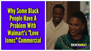 Why Some Black People Have A Problem With Walmarts quotLove Jonesquot Commercial [upl. by Calabrese688]