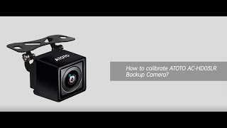 How to calibrate ATOTO AC HD03LR Backup Camera [upl. by Otecina35]