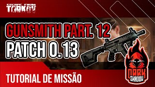 Armeiro parte 12  Gunsmith Part12 Atualizado 013  Tutorial de Quest  Escape From Tarkov [upl. by Ahsiekin]