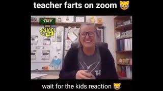 Teacher fart on live Zoom meet girtfart fart  school days  OIOIII [upl. by Ardisj498]