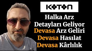 Koton Halka Arz Detayları Geliyor Devasa Arz Geliri Devasa Hasılat ve Karlılık Durumu [upl. by Lempres]