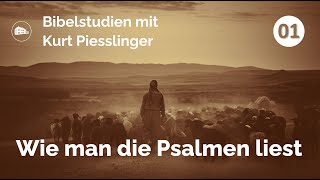 Bibelstudien Lektion 1 Wie man die Psalmen liest  Kurt Piesslinger [upl. by Halyk182]