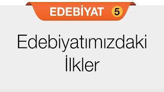 Edebiyatımızdaki İlkler [upl. by Jimmy]