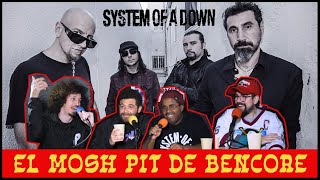 ¿System of a Down es la mejor banda que existe  EL MOSH PIT DE BENCORE [upl. by Orelia]