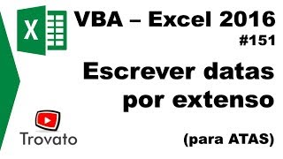 162  VBA Excel  Extenso para Datas  Padrão ATAS de reunião [upl. by Ixel]