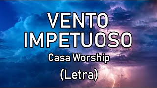 Vento impetuoso Letra  Casa Worship [upl. by Caton]