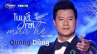 PBN 112  Quang Dũng  Tuyết Rơi Mùa Hè [upl. by Nonnahsal238]