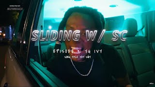 SLIDING W SC EPISODE 3  YG IVY  FAT SHIT  DIRECTED BY ‪SCVISUALZ‬ [upl. by Wendye]