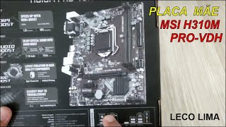 PLACA MÃE MSI H310M PROVDH  LECO LIMA [upl. by Queston89]