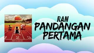 Ran  Pandangan Pertama Lirik [upl. by Anallese631]