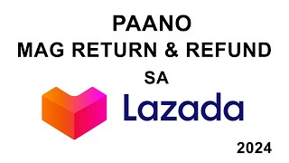 Paano mag RETURN  REFUND sa LAZADA 2024 [upl. by Yentihw]