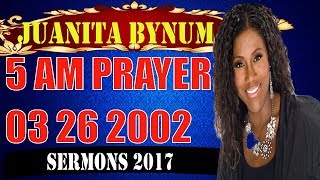 DrJuanita Bynum 2017 5am Prayer 03 26 2002Juanita Bynum 08212017 [upl. by Delastre]