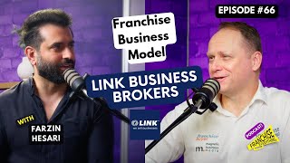 Ep66 LINK Business Brokers Franchise Business Model with Farzin Hesari CEO [upl. by Drobman506]