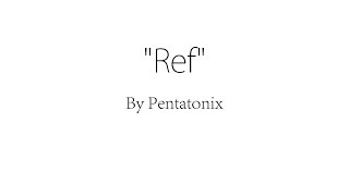 Ref  Pentatonix Lyrics [upl. by Emya]