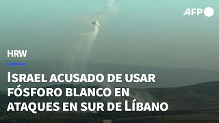 Israel acusado de usar fósforo blanco en ataques en el sur de Líbano  AFP [upl. by Borden26]