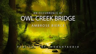 An Occurrence at Owl Creek Bridge by Ambrose Bierce  Full Audio Book [upl. by Eenaffit751]