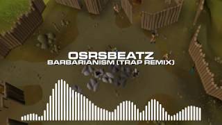 Runescape 07  Barbarianism Trap Remix [upl. by Fielding311]