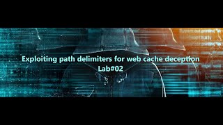 Exploiting path delimiters for web cache deception  Lab02 [upl. by Hinkle]