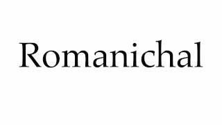 How to Pronounce Romanichal [upl. by Lazaruk]