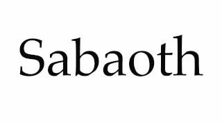 How to Pronounce Sabaoth [upl. by Sweyn]