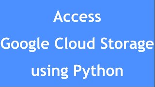 GCP Tutorial  13  Set up Local Dev Environment for GCP  How to access GCS using Python [upl. by Hasen]