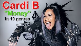 Cardi B  quotMoneyquot Performed in 10 Music Genres [upl. by Madigan875]