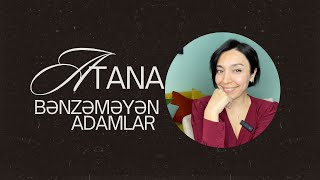 ATANA BƏNZƏMƏYƏN ADAM SEÇMƏK YADLAŞMA [upl. by Attenna]