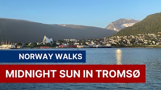 Norway Walks Midnight Sun in Tromsø Norway [upl. by Anomas]