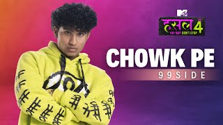 Chowk Pe  99side  MTV Hustle 4 [upl. by Dieterich]