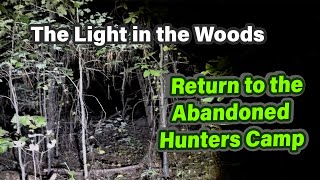 Return to the Abandoned Hunters Camp The Light in the Woods – Part 2 [upl. by Aneba]