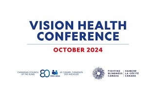 Vision Health Conference October 2024  A Report Card on The State of Vision Health in Canada [upl. by Aekin]