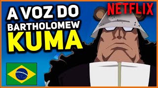 A VOZ DO BARTHOLOMEW KUMA ONE PIECE DUBLADO NETFLIX [upl. by Dorolisa]