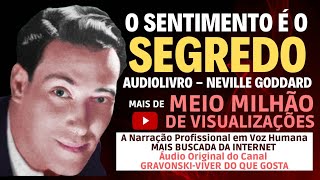 O SENTIMENTO É O SEGREDO  AUDIOLIVRO COMPLETO  NARRAÇÃO PROFISSIONAL EM VOZ HUMANA [upl. by Attenwahs]