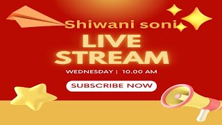 SHIWANI SONI is live आप सभी का बहुतबहुत धन्यवाद [upl. by Compte]