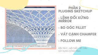 Lệnh Đối Xứng Mirror  Bo Góc Fillet  Vát Cạnh Chamfer  Plugins Sketchup  Hoc Sketchup Cơ Bản [upl. by Fulmer846]