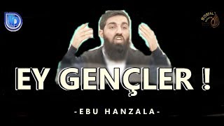 HD EY GENÇLER  EBU HANZALA HOCA [upl. by Owiat534]