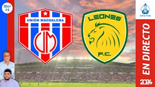 🎙️ ⚽ UNIÓN MAGDALENA VS LEONES En Vivo hoy 🔵🔴 Partido Unión Magdalena Hoy [upl. by Adiarf]