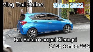 vlog Taxi Online Sirion 2022  Dari Bintaro sampai Cileungsi [upl. by Ramel583]