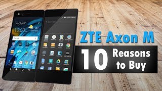 10 Reasons to Buy The ZTE Axon M [upl. by Lauree339]