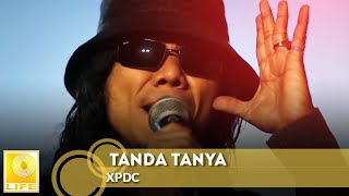 XPDC  Tanda Tanya Official Music Video [upl. by Hpeseoj]